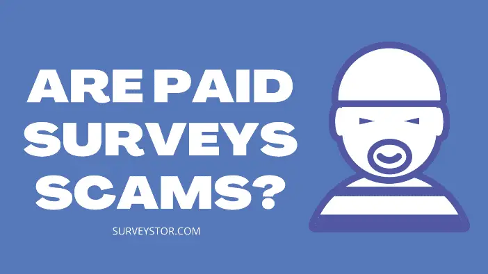 Are paid surveys scam - Surveystor