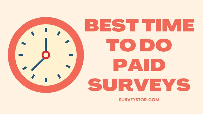 Best time to do paid surveys - Surveystor