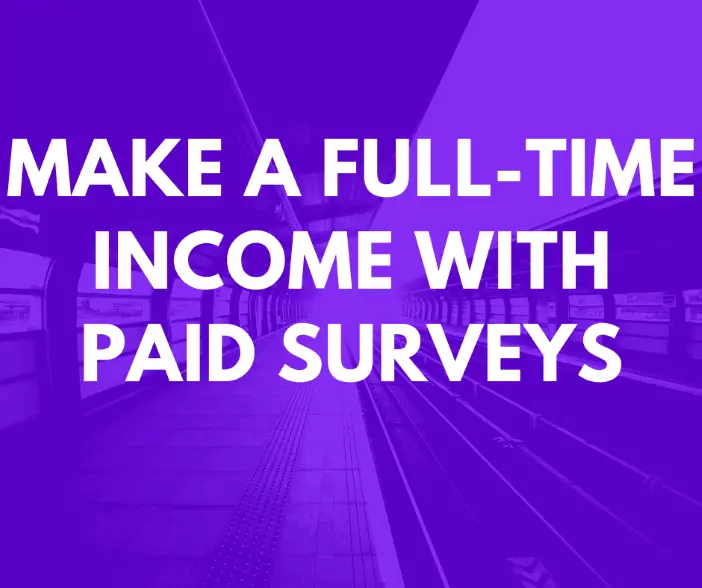 Make a full-time income with paid surveys