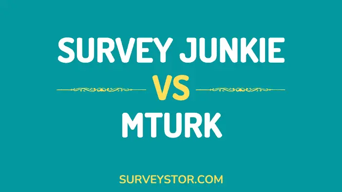 Survey Junkie vs Mturk - Surveystor