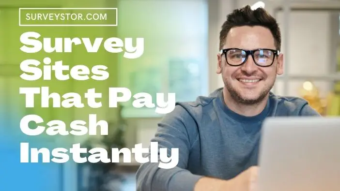 Survey sites that pay cash instantly - Surveystor
