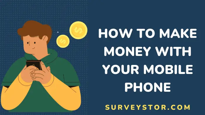 How to make money with your mobile phone - Surveystor