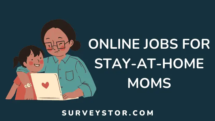 best 10 online jobs or stay at home moms - Surveystor