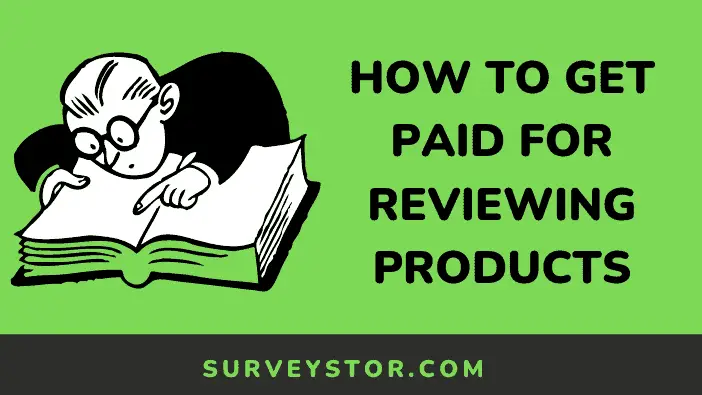 How to get paid for reviewing products - Surveystor