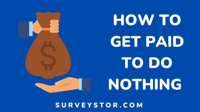 How to get paid to do nothing - surveystor