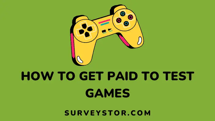 How to get paid to test games - Surveystor