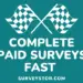 How to complete paid surveys fast - Surveystor