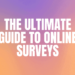 Ultimate guide to online surveys